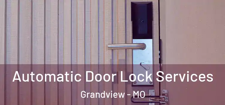 Automatic Door Lock Services Grandview - MO