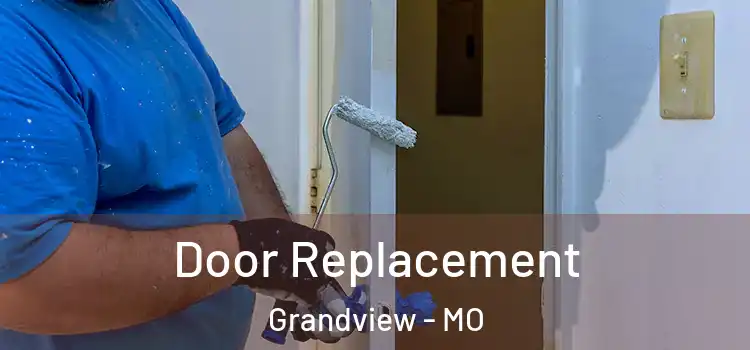 Door Replacement Grandview - MO
