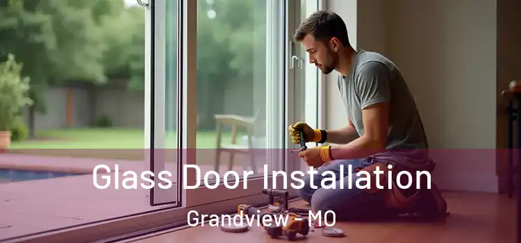 Glass Door Installation Grandview - MO