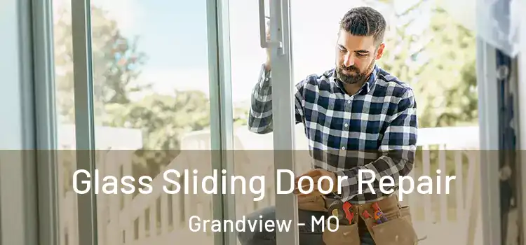 Glass Sliding Door Repair Grandview - MO