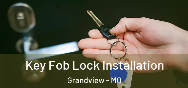 Key Fob Lock Installation Grandview - MO